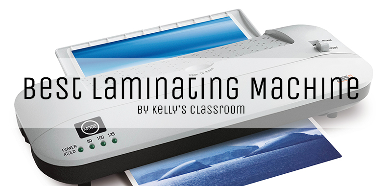 8 Best Laminator For Teachers In 2021 Kelly S Classroom